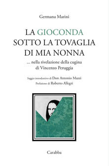 La Gioconda sotto la tovaglia di mia nonna ... nella rivelazione della cugina di Vincenzo Peruggia