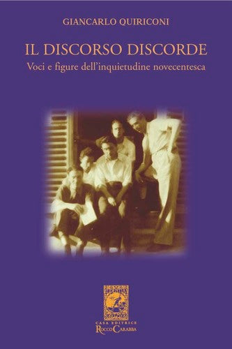 Il discorso discorde - Voci e figure dell'inquietudine novecentesca