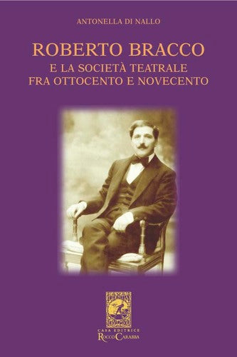 Roberto Bracco e la società teatrale fra Ottocento e Novecento