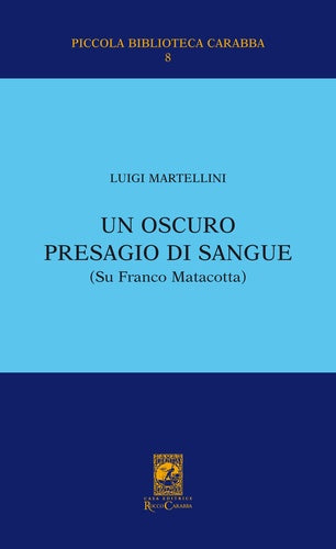 Un oscuro presagio di sangue. Su Franco Matacotta.