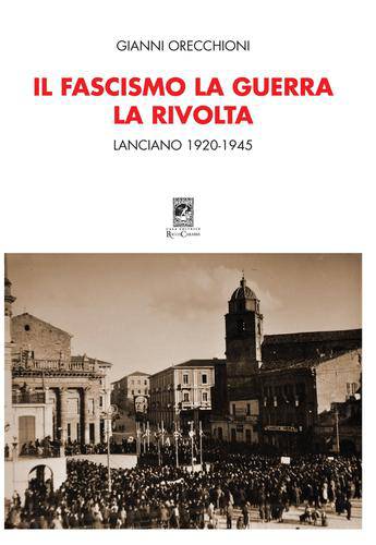 Il Fascismo, La Guerra, La Rivolta