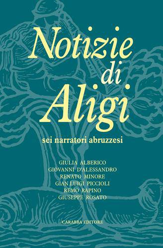 Notizie di Aligi - Sei Narratori Abruzzesi