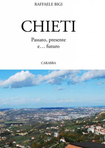 Chieti. Passato, Presente e Futuro