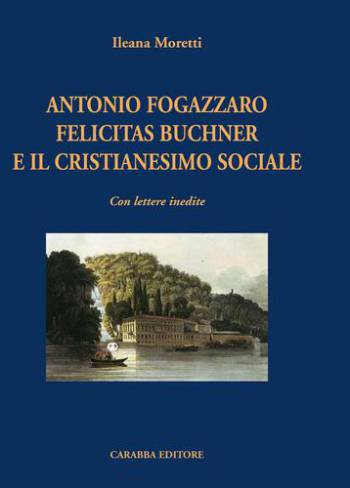 Antonio Fogazzaro, Felicitas Buchner e Il Cristianesimo Sociale
