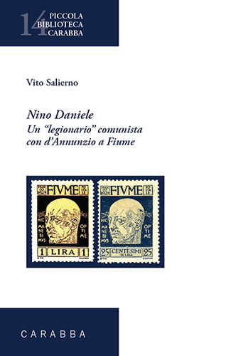 Nino Daniele. Un legionario comunista con d'Annunzio a Fiume