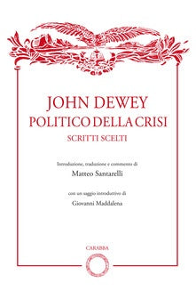 John Dewey politico della crisi. Scritti scelti
