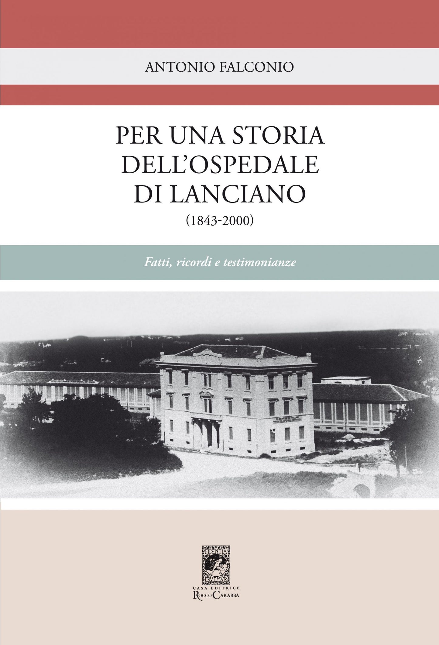 Per una storia dell'ospedale di Lanciano (1843-2000). Fatti, ricordi e testimonianze