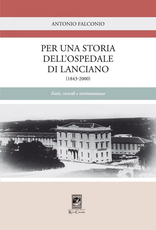 Per una storia dell'ospedale di Lanciano (1843-2000). Fatti, ricordi e testimonianze