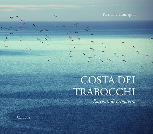 Costa dei Trabocchi. Racconti di primavera