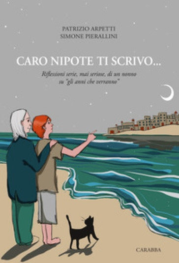 Caro nipote ti scrivo... Riflessioni serie, mai seriose, di un nonno su "gli anni che verranno"