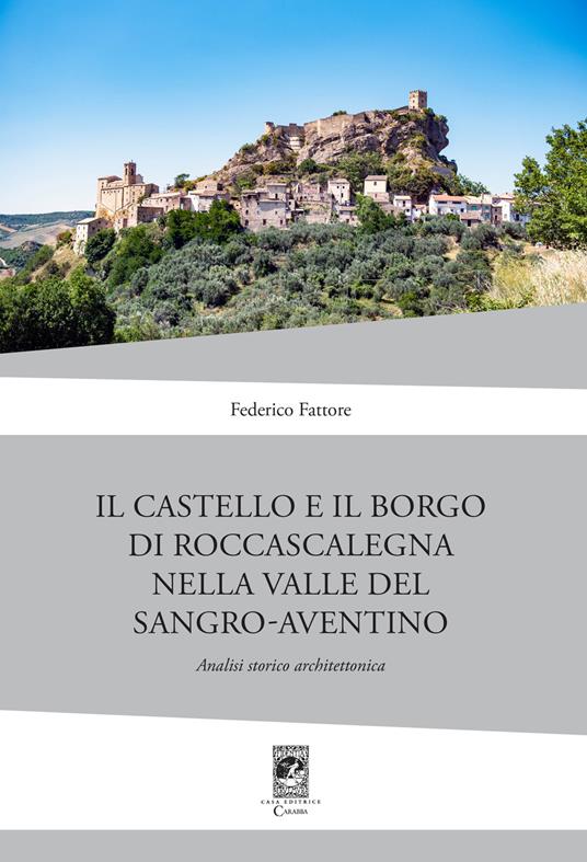 Il Castello e il Borgo di Roccascalegna nella Valle del Sangro-Aventino