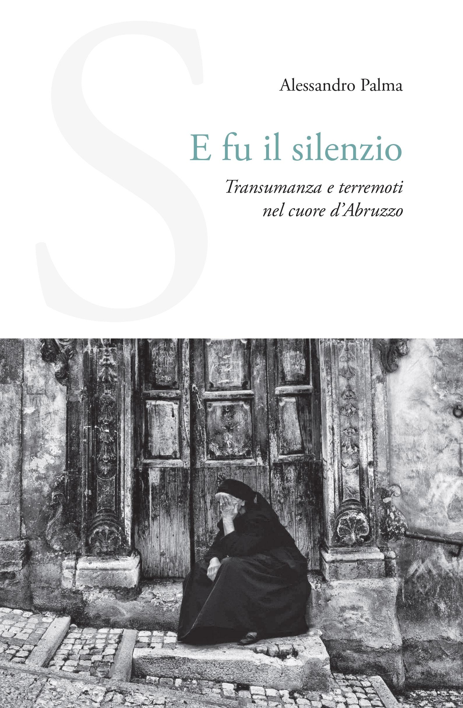 E fu il silenzio. Transumanza e terremoti nel cuore d'Abruzzo